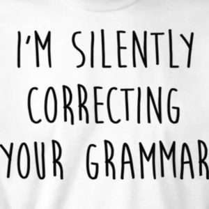 I'm Silently Correcting Your Grammar