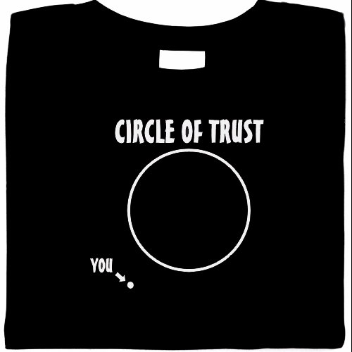 Circle of Trust, sarcastic shirt