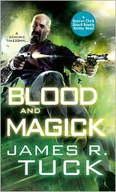 Blood and Magick, James R. Tuck, Deacon Chalk: Occult Bounty Hunter Series, third deacon chalk book