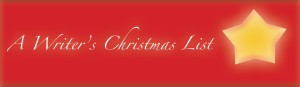Writer's Chirstmas list, Writer's letter to Santa, christmas list