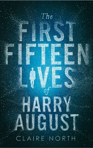 Claire North: The First Fifteen Lives of Harry August – Book Review