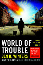 World of Trouble (The Last Policeman Book 3) by Ben H. Winters  Book Review